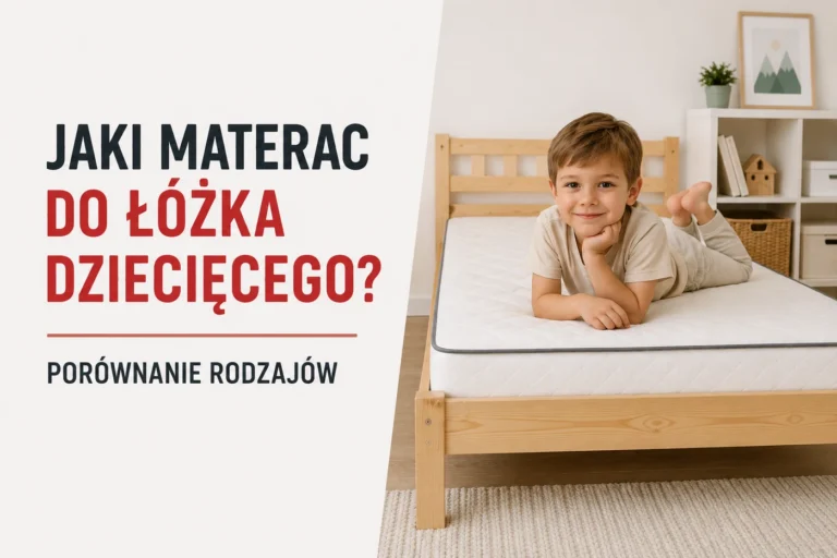 Jaki materac do łóżka dziecięcego? Porównanie rodzajów
